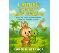 Labubu Catches a Baby Dinosaur: A Cute and Funny Dinosaur Adventure for Kids Who Love Baby Dinosaurs