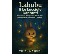 Labubu E Le Lucciole Danzanti: Un'avventura al crepuscolo - Favola della buonanotte per bambini dai 3 ai 7 anni.
