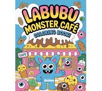 Labubu Monster Cafe Coloring Book: Cute Monsters, Crazy Café Scenes & Tasty Fun to Colour for kids age 8-14
