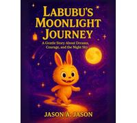 Labubu’s Moonlight Journey: A Gentle Story About Dreams, Courage, and the Night Sky