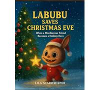 Labubu Saves Christmas Eve: When a Mischievous Friend Becomes a Holiday Hero