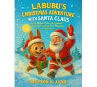 Labubu's Christmas Adventure with Santa Claus: A Fun Holiday Tale of Friendship, Surprises, and the True Meaning of Christmas