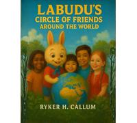 Labudu's Circle of Friends Around the World: A Picture Book for children from 4 - 8 that teaches About Building Connections, Embracing Differences & Belonging