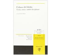 L'abuso del diritto. Teoria, storia e ambiti disciplinari