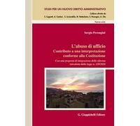 L'abuso di ufficio. Contributo a una interpretazione conforme alla Costituzione. Con una proposta di integrazione della riforma introdotta dalla legge n. 120/2020