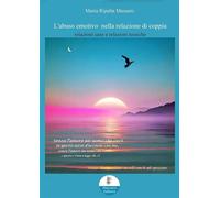 L'abuso emotivo nella relazione di coppia. Relazioni sane e relazioni tossiche