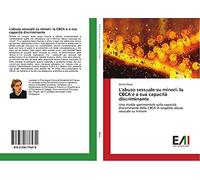L'abuso sessuale su minori: la CBCA e a sua capacità discriminante: Uno studio sperimentale sulla capacità discriminante della CBCA in sospetto abuso sessuale su minore