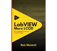 LabVIEW - More LCOD: More LabVIEW Component Oriented Design - Maskell Rob
