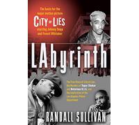 Labyrinth: A Detective Investigates the Murders of Tupac Shakur and Notorious B.I.G. Implication of Death Row Records' Suge Knight, and the Origins of ... of the Los Angeles Police Department