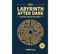 Labyrinth After Dark: 100 Immersive Maze Journeys for Thoughtful Entertainment and Relaxing Puzzle Time