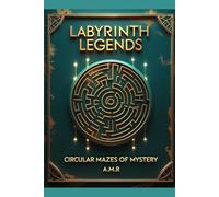 Labyrinth Legends: Circular Mazes of Mystery: Unique Mazes for Kids, Adults, and Puzzle Lovers - Hours of Brain-Boosting, Screen-Free Fun