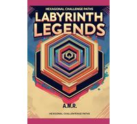 Labyrinth Legends: Hexagonal Challenge Paths: Unique Mazes for Kids, Adults, and Puzzle Lovers - Hours of Brain-Boosting, Screen-Free Fun