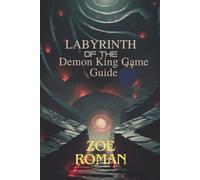 LABYRINTH OF THE DEMON KING GAME GUIDE: Unveil Dark Secrets and Defeat Fearsome Foes