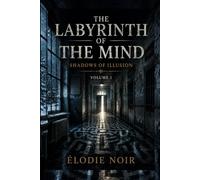 LABYRINTH OF THE MIND: Shadows of Illusion: Volume 1