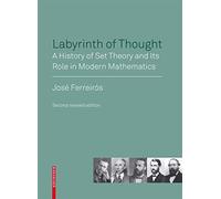 Labyrinth of Thought: A History of Set Theory and Its Role in Modern Mathematics