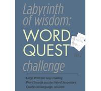 Labyrinth of wisdom: word quest: Large Print Puzzle Book with 66 Word Search and 38 Advanced Word Scramble Challenges Featuring Over 1900 Words for Adults and Seniors