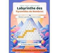 Labyrinthe des Pyramides de Nombres: Résolvez la pyramide, puis tracez le chemin · 100 casse-têtes de nombres deux-en-un · Avec toutes les solutions
