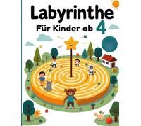Labyrinthe für Kinder ab 4: Lustige und einfache Labyrinth-Rätsel zur Förderung von Konzentration und logischem Denken