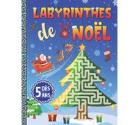 Labyrinthes de Noël: Cahier de labyrinthes en couleurs pour enfants | un carnet de jeux pour les enfants de 5 à 8 ans | le cadeau idéal pour les vacances , les anniversaires , les fêtes , Noel