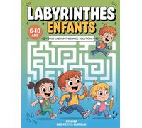 Labyrinthes Enfants: 100 Labyrinthes avec Solutions | 3 Niveaux de Difficulté | Gros Format | Jeu Éducatif 6-10 ans | Idée Cadeau Fille et Garçon