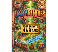 Labyrinthes Foret et Animaux pour enfants de 4 a 8 ans: 90 labyrinthes progressifs avec solutions, renard, lapin, hibou, cerf, ecureuil et animaux de la foret
