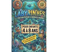 Labyrinthes Ocean et Animaux Marins pour enfants de 4 a 8 ans: 90 labyrinthes progressifs avec solutions, ocean, animaux marins, poissons, dauphins et aventures sous-marines