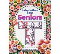 Labyrinthes pour seniors, gros caractères, cahier d'activités logiques et cérébrales pour améliorer la mémoire: Jeux amusants pour les personnes âgées afin de garder l'esprit vif