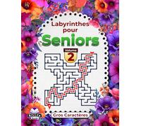 Labyrinthes pour seniors, gros caractères, cahier d'activités logiques et cérébrales pour améliorer la mémoire, Volume 2: Jeux amusants pour les personnes âgées afin de garder l'esprit vif
