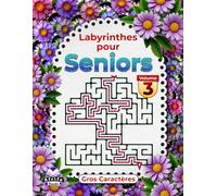 Labyrinthes pour seniors, gros caractères, cahier d'activités logiques et cérébrales pour améliorer la mémoire, Volume 3: Jeux amusants pour les personnes âgées afin de garder l'esprit vif