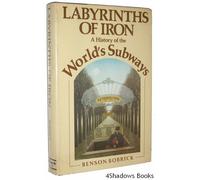 Labyrinths of Iron, a History of the World's Subways