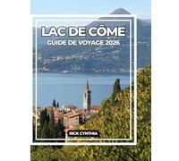 LAC DE CÔME GUIDE DE VOYAGE 2026: Un guide complet sur la beauté, la culture et l’aventure du lac de Côme.