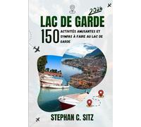 LAC DE GARDE GUIDE DE VOYAGE: 150 activités amusantes et sympas à faire au lac de Garde