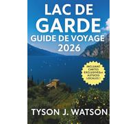 Lac de Garde guide de voyage 2026: Itinéraires d'initiés, villages cachés, voyages culinaires, escapades en plein air et expériences authentiques autour du lac le plus apprécié d'Italie