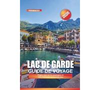 LAC DE GARDE Guide de voyage 2026: Plages, vues sur les montagnes et villes italiennes au bord des lacs