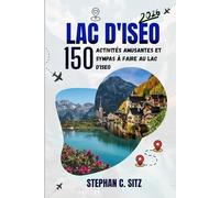 LAC D'ISEO GUIDE DE VOYAGE: 150 activités amusantes et sympas à faire au lac d'Iseo