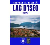 LAC D'ISEO GUIDE DE VOYAGE: Activités de plein air, lieux cachés et culture locale