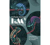 LAC. Lettere alla coscienza. Camaleonti in una foresta di cristallo