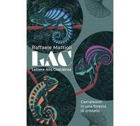 LAC. Lettere alla coscienza. Camaleonti in una foresta di cristallo