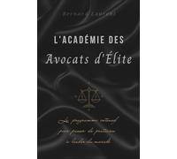 L'Académie des Avocats d'Élite : Le Programme Intensif pour Passer de Praticien à Leader du Marché