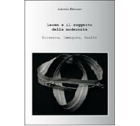 Lacan e il soggetto della modernità - Antonio Rainone, 2012, Youcanprint