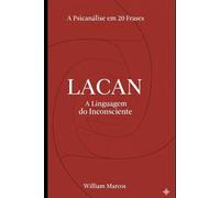 Lacan em 20 Frases: A Linguagem do Inconsciente