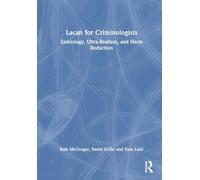 Lacan for Criminologists: Zemiology, Ultra-Realism, and Harm Reduction