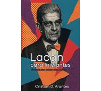 Lacan para Iniciantes: Um Guia à Leitura dos Escritos