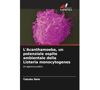 L'Acanthamoeba, un potenziale ospite ambientale della Listeria monocytogenes: Un approccio pratico
