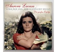 Lacasa,Aurora - Nimm Den Zug,der Sehnsucht Heisst