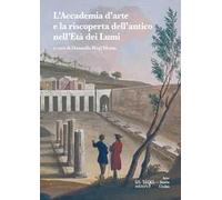 L'accademia d'arte e la riscoperta dell'antico nell'età dei Lumi
