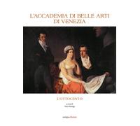 L'Accademia di Belle Arti di Venezia. L'Ottocento - Stringa N. (cur.)