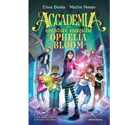 Libri Elisa Binda / Mattia Perego - L' Accademia Per Creature Magiche Di Ophelia