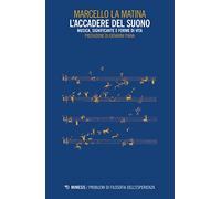 Accadere Del Suono. Musica, Significante E Forme Di Vita - Marcello La Matina