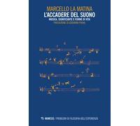 Accadere Del Suono. Musica, Significante E Forme Di Vita - Marcello La Matina